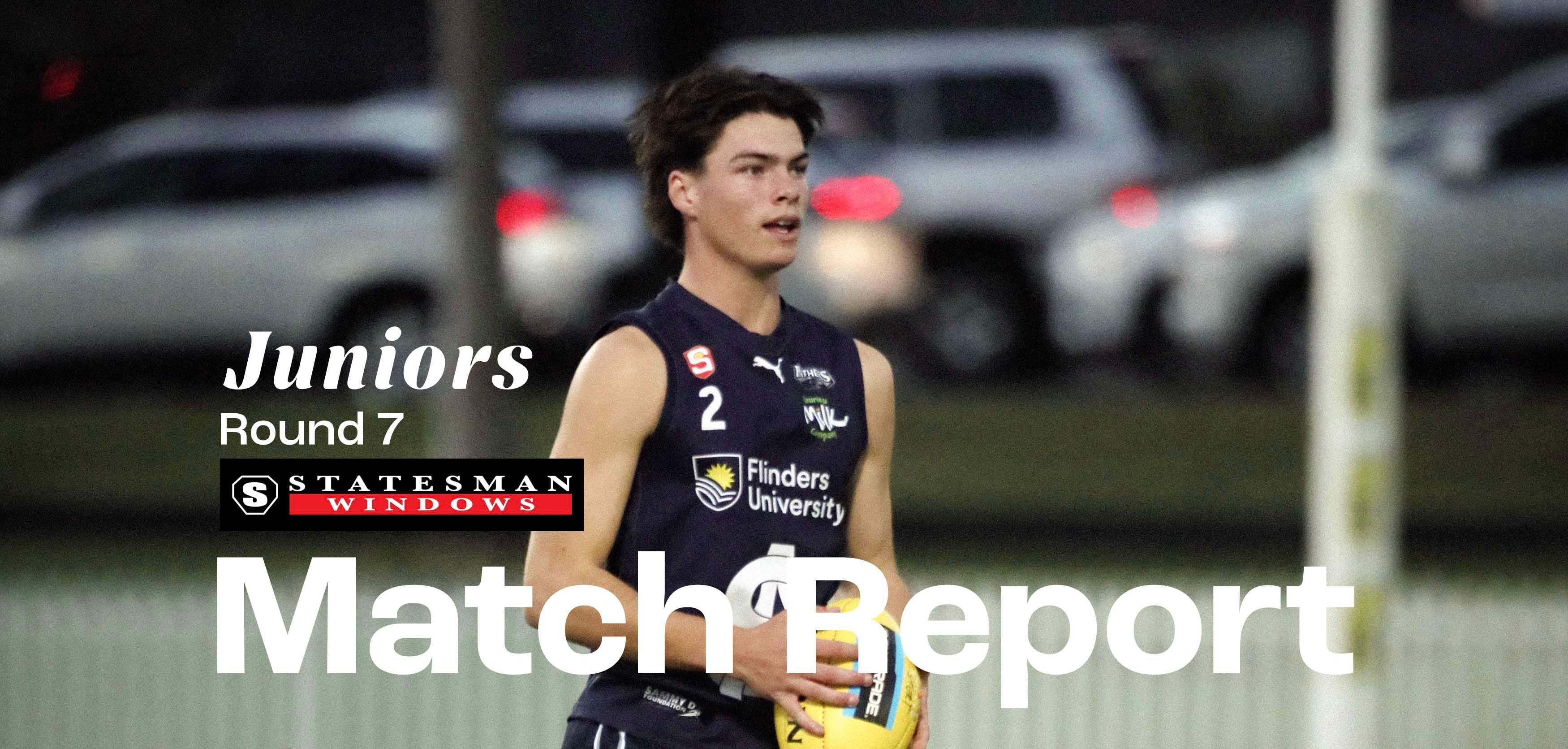 Statesman Windows Match Report: Juniors Round 7 v Sturt Statesman Windows Match Report: Juniors Round 7 v Sturt